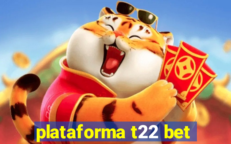 plataforma t22 bet